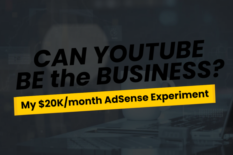 Can YouTube BE the Business? My $20K/month AdSense Experiment