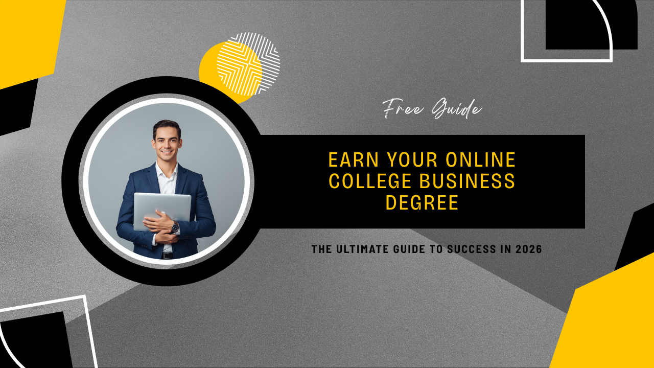 The Ultimate Guide to Earning Your Online College Business Degree in 2026