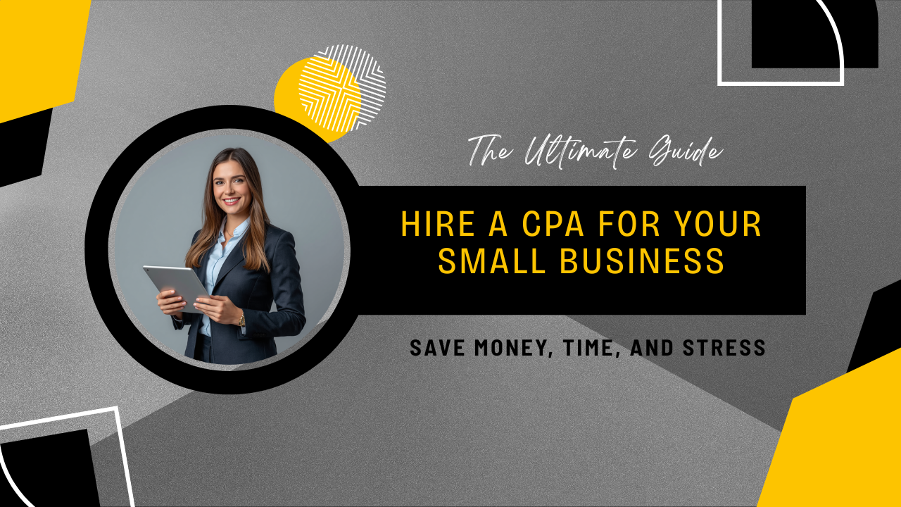 The Ultimate Guide to Hiring a CPA for Your Small Business Save Money, Time, and Stress